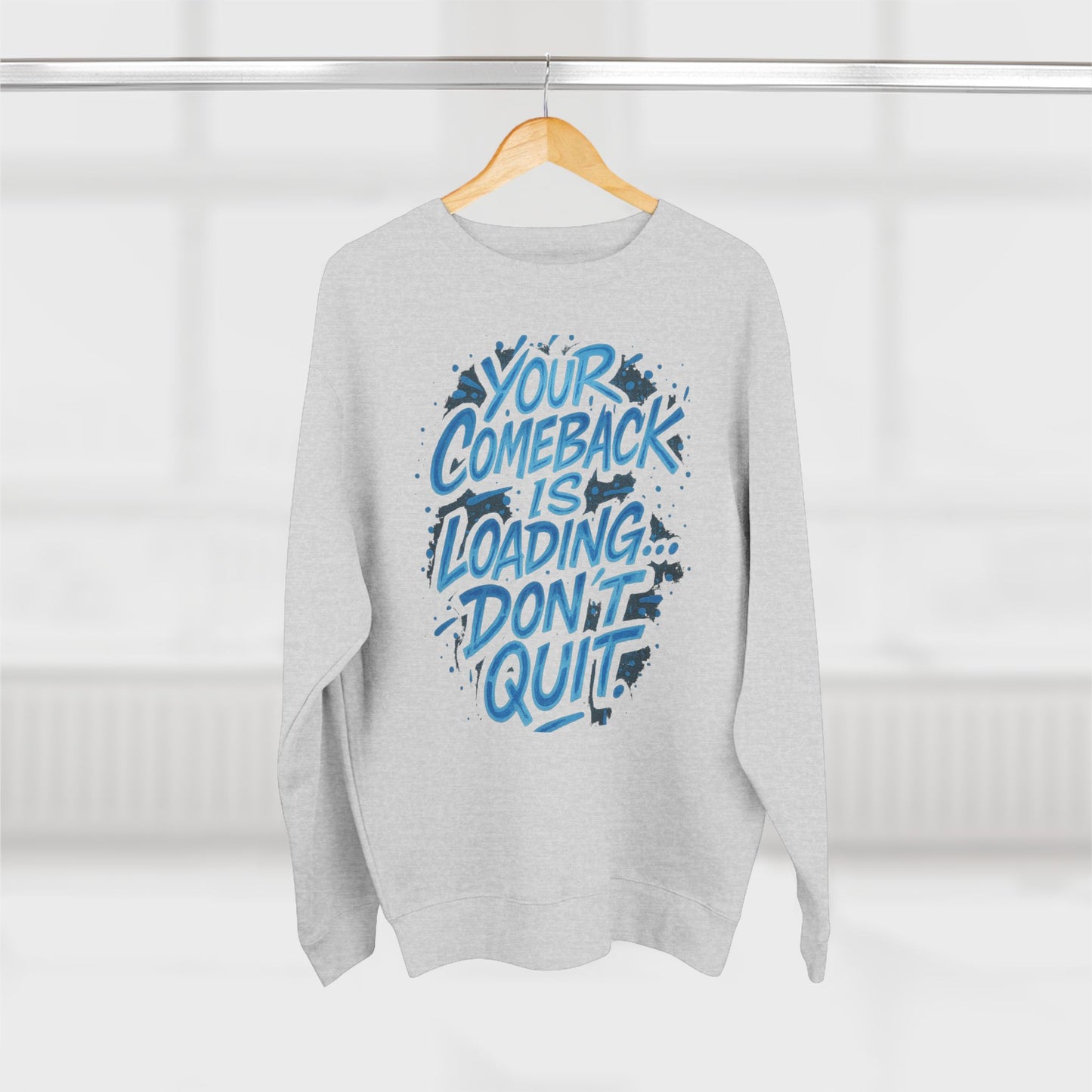 Motivational 'Your Comeback Is Loading — Don't Quit' Crewneck Sweatshirt