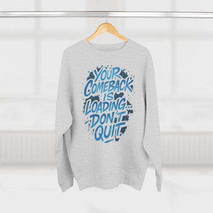Motivational 'Your Comeback Is Loading — Don't Quit' Crewneck Sweatshirt