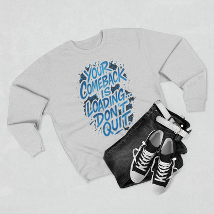 Motivational 'Your Comeback Is Loading — Don't Quit' Crewneck Sweatshirt