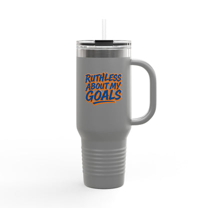 40oz Insulated Travel Mug — "Ruthless About My Goals" Motivational Tumbler